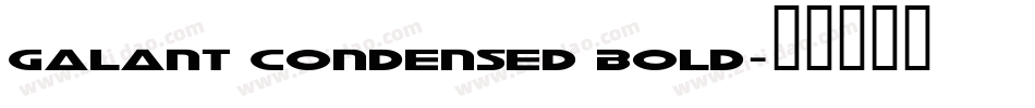 Galant Condensed Bold字体转换